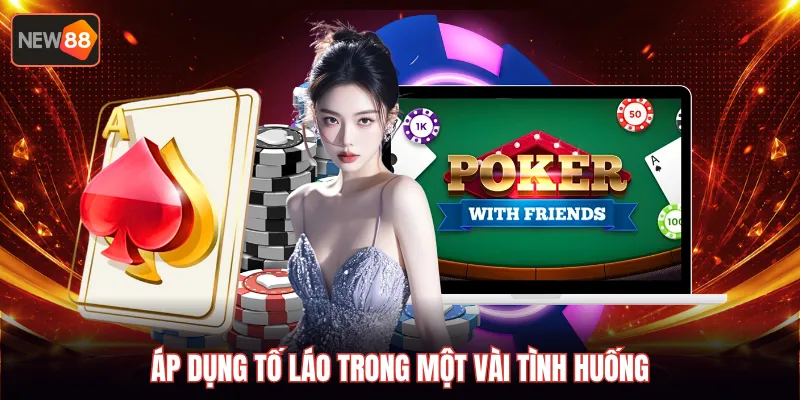 Áp dụng tố láo trong một vài tình huống