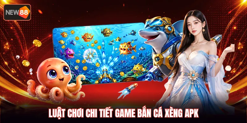 Luật chơi chi tiết game bắn cá xèng APK