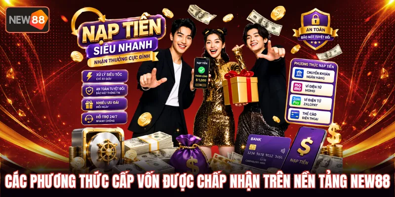 Các phương thức cấp vốn được chấp nhận trên nền tảng NEW88