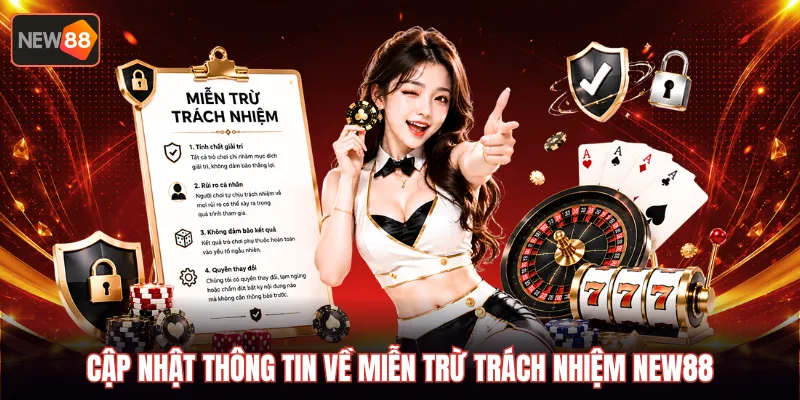 Cập nhật thông tin về miễn trừ trách nhiệm NEW88