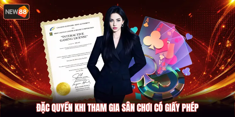 Đặc quyền khi tham gia sân chơi có giấy phép