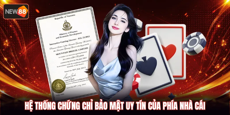 Hệ thống chứng chỉ bảo mật uy tín của phía nhà cái