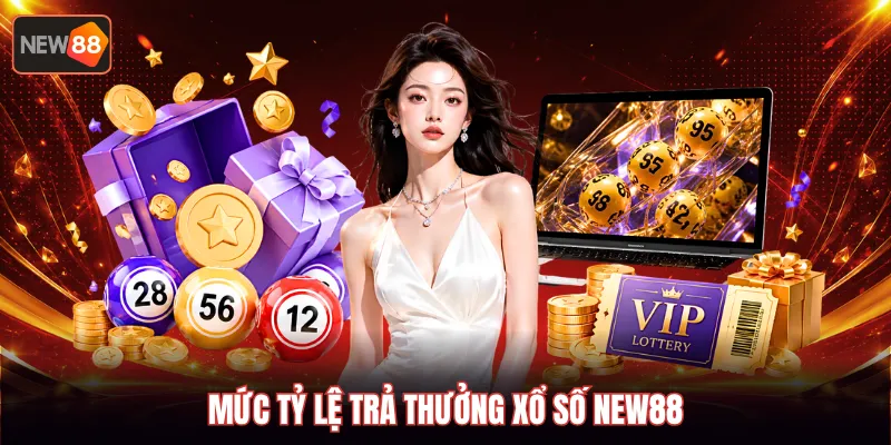 Mức tỷ lệ trả thưởng xổ số NEW88