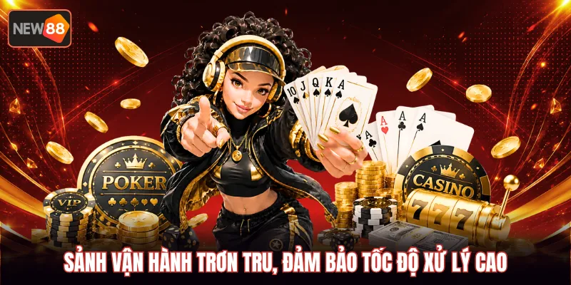 Sảnh vận hành trơn tru, đảm bảo tốc độ xử lý cao